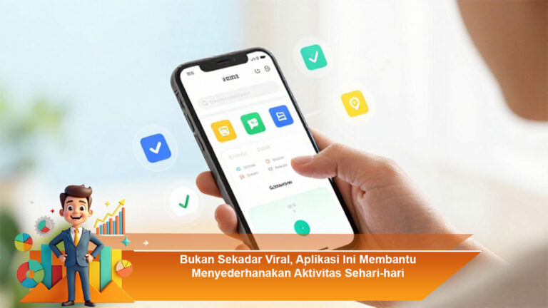 Bukan-Sekadar-Viral,-Aplikasi-Ini-Membantu-Menyederhanakan-Aktivitas-Sehari-hari