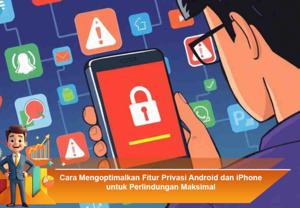 Cara-Mengoptimalkan-Fitur-Privasi-Android-dan-iPhone-untuk-Perlindungan-Maksimal