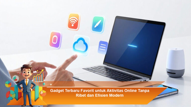 Gadget-Terbaru-Favorit-untuk-Aktivitas-Online-Tanpa-Ribet-dan-Efisien-Modern
