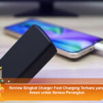 Review-Singkat-Charger-Fast-Charging-Terbaru-yang-Aman-untuk-Semua-Perangkat