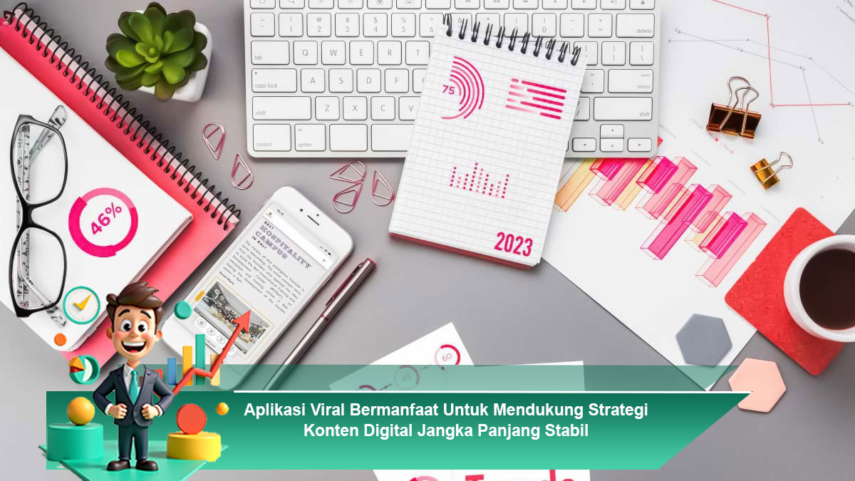 Aplikasi-Viral-Bermanfaat-Untuk-Mendukung-Strategi-Konten-Digital-Jangka-Panjang-Stabil