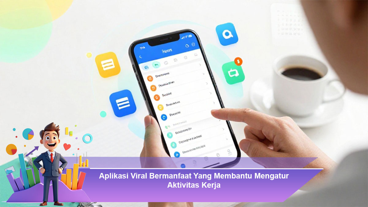 Aplikasi-Viral-Bermanfaat-Yang-Membantu-Mengatur-Aktivitas-Kerja